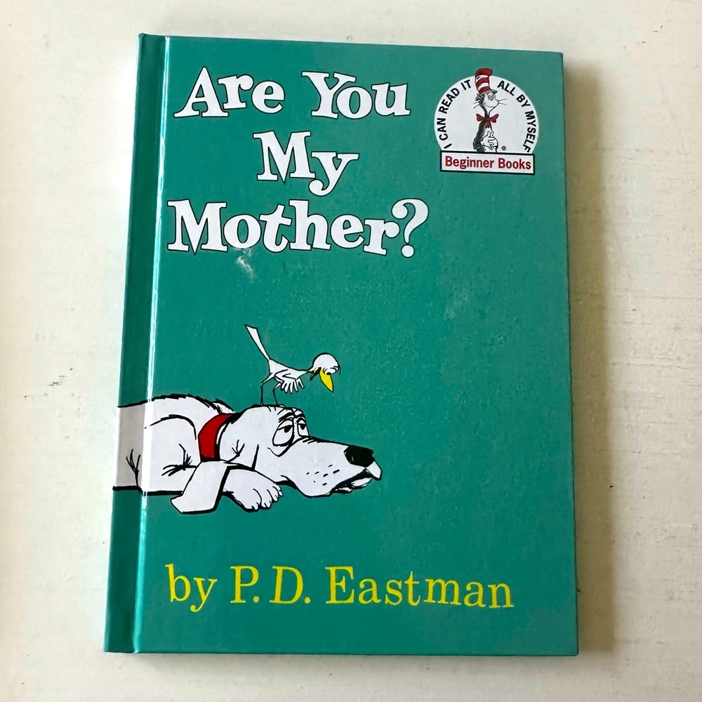 Dr. Seuss, “Are you my mother”